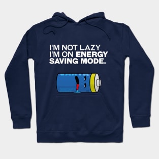 I'm not lazy, I'm on energy-saving mode. Hoodie